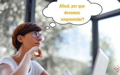 Afinal, por que devemos empreender?