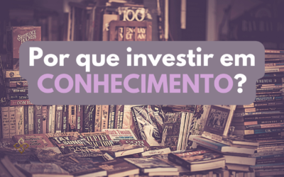 Por que investir em conhecimento?