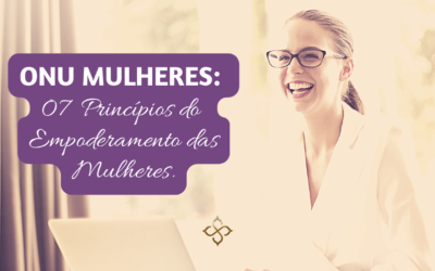 Os 7 princípios da ONU de Empoderamento das Mulheres