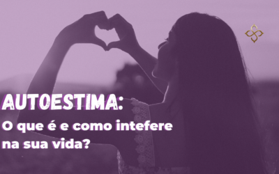 Autoestima: o que é e como interfere na sua vida?