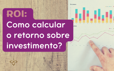 ROI: Como calcular o retorno sobre investimento?