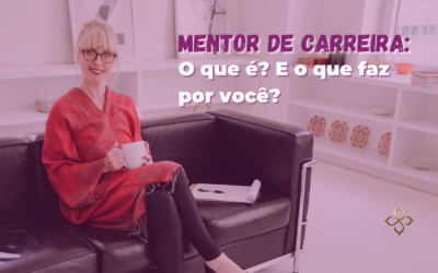 Mentor de Carreira: O que é? E o que faz por você?