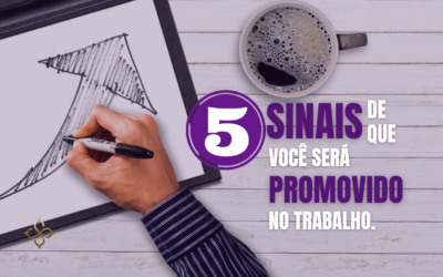 5 sinais de que você será promovido no trabalho