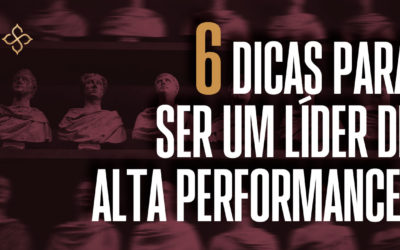 6 dicas para ser um líder de alta performance