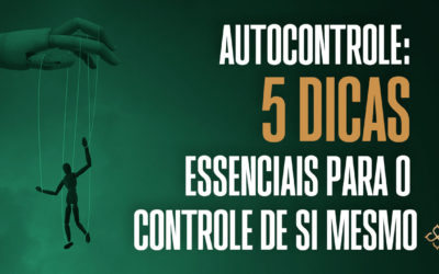 Autocontrole: 5 dicas essenciais para o controle de si mesmo