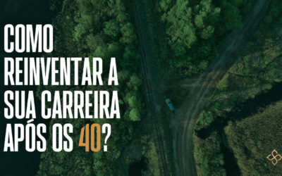 Como reinventar a sua carreira após os 40?