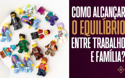 Alcance o equilíbrio entre trabalho e família.