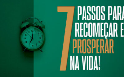 7 passos para recomeçar e prosperar na vida