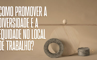 Como promover a diversidade e a equidade no local de trabalho?