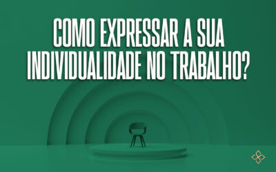 Como expressar a sua individualidade no trabalho?