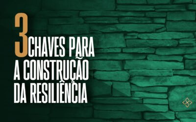 3 chaves para a construção da resiliência