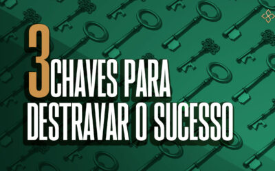 3 chaves para “destravar” o sucesso na carreira