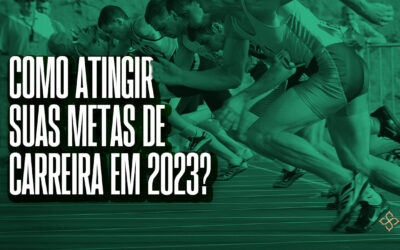 Como atingir suas metas de carreira em 2023?