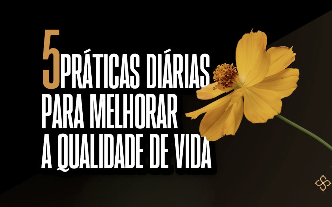 5 práticas para melhorar a qualidade de vida