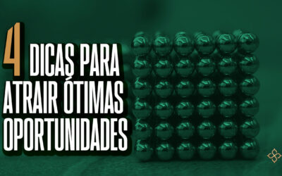 4 dicas para atrair ótimas oportunidades