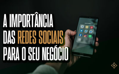 A importância das redes sociais para o seu negócio