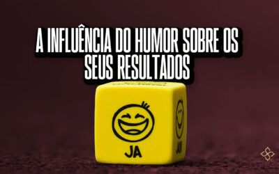 A influência do humor sobre os seus resultados