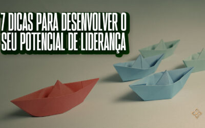 7 dicas para desenvolver o seu potencial de liderança