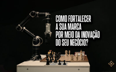 Como fortalecer a sua marca por meio da inovação do seu negócio?