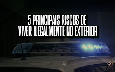 5 principais riscos de viver ilegalmente no exterior