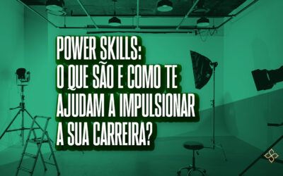 Power skills: O que são e como te ajudam a impulsionar a sua carreira?