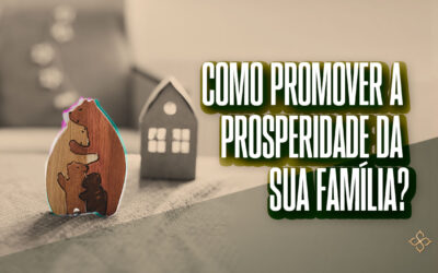 Como promover a prosperidade da sua família?