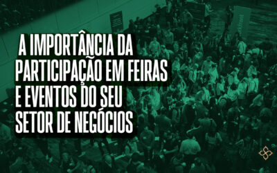 A importância da participação em feiras e eventos do seu setor