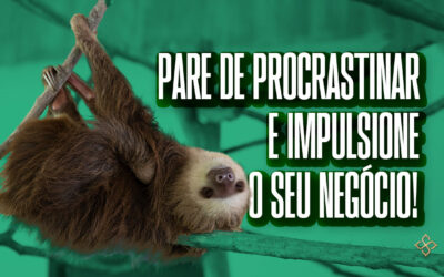 Pare de procrastinar e impulsione o seu negócio!