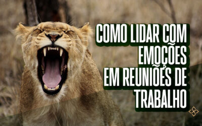 5 dicas para lidar com emoções em reuniões de trabalho