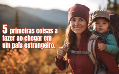 5 primeiras coisas a fazer ao chegar em um país estrangeiro