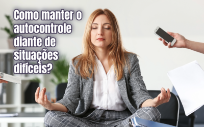 Como manter o autocontrole diante de situações difíceis?