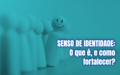 Senso de identidade: O que é, e como fortalecer?