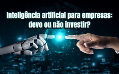 Inteligência artificial para empresas: devo ou não investir?