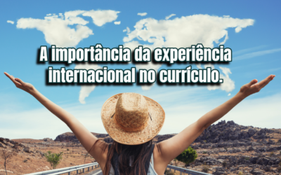 A importância da experiência internacional no currículo