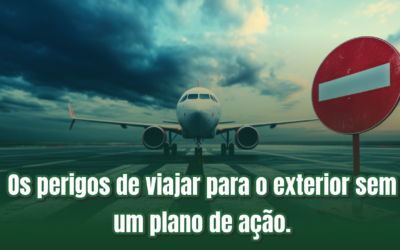 Os perigos de viajar para o exterior sem um plano de ação