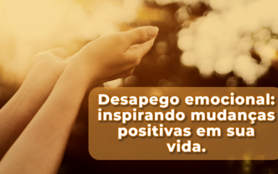 Desapego emocional: inspirando mudanças positivas em sua vida.