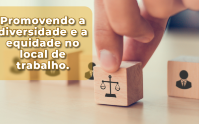 Promovendo a diversidade e a equidade no local de trabalho.